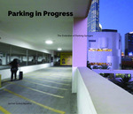 Parking in Progress: The Evolution of Parking Garages by Jazmin Isabel Navarro