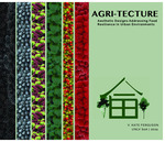Agri-Tecture Aesthetic Designs Addressing Food Resilience in Urban Environments by V. Kate Ferguson