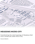 Meadows Micro-City Transforming the Retail Typology of Meadows Mall Into a Mixed-Use Urban Micro-City by Horacio Botello