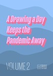 A Drawing a Day Keeps the Pandemic Away: Vol 2 by University of Nevada, Las Vegas