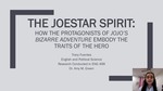 The Joestar Spirit: How the Protagonists of JoJo’s Bizarre Adventure Embody Key Traits of the Hero by Tracy Fuentes and Amy M. Green Ph.D.