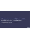 A Study on Improvement of Mobile App for UNLV: Campus Safety Protocol in User Experience by Mayra Carrera, Mustafa Diallo, Cecilia Garcia-Leon, Khristine Le, Kristine Monsada, and Sang-Duck Seo Ph.D.