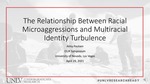 The Relationship Between Racial Microaggressions and Multiracial Identity Turbulence by Aimy Paulsen