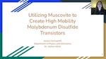 Utilizing Muscovite to Create High Mobility Molybdenum Disulfide Transistors by Jessica Farnsworth and Joshua Island Ph.D.