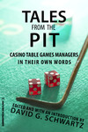 Tales from the Pit: Casino Table Games Managers in Their Own Words by David Schwartz